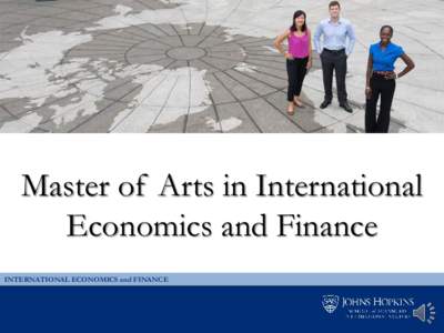 Master of Arts in International Economics and Finance INTERNATIONAL ECONOMICS and FINANCE OFFICE of ADMISSIONS