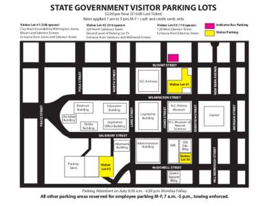 STATE GOVERNMENT VISITOR PARKING LOTS $2.00 per hour ($16.00 Lost Ticket) Rates applied 7 am to 5 pm, M-F • cash and credit cards only Visitor Lot #[removed]spaces) City block bounded by Wilmington, Jones,