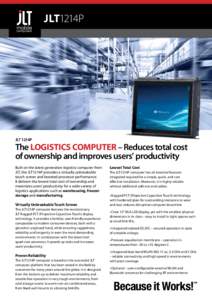 JLT1214P  JLT 1214P The Logistics Computer – Reduces total cost of ownership and improves users’ productivity