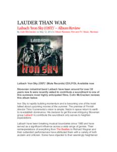 LAUDER THAN WAR Laibach ‘Iron Sky (OST)’ – Album Review By Colin McCracken on May 12, 2012 in Album Reviews, Film and TV, Music, Reviews Laibach ‘Iron Sky (OST)’ (Mute Records) CD/LP/DL Available now Slovenian 