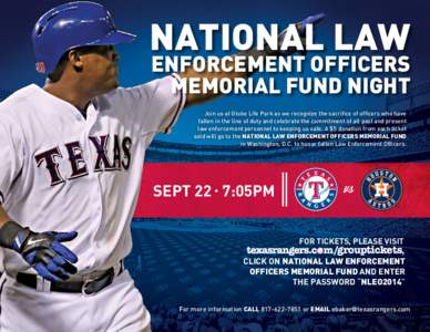 NATIONAL LAW  ENFORCEMENT OFFICERS MEMORIAL FUND NIGHT Join us at Globe Life Park as we recognize the sacrifice of officers who have fallen in the line of duty and celebrate the commitment of all past and present