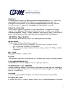 M ANDATE In keeping with the Province of Manitoba’s Regulated Health Professions Act, Council must appoint a Complaints Resolution Committee which is responsible for overseeing the investigation of all complaints, in a