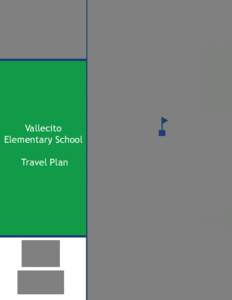 Vallecito Elementary School Travel Plan VALLECITO ELEMENTARY SCHOOL TRAVEL PLAN