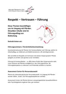 Respekt – Vertrauen – Führung Diese Themen beschäftigen uns im Umgang mit Pferden. Dieselben Inhalte sind im Führungsalltag von Bedeutung.