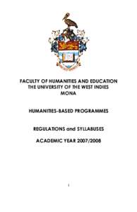 FACULTY OF HUMANITIES AND EDUCATION THE UNIVERSITY OF THE WEST INDIES MONA HUMANITIES-BASED PROGRAMMES REGULATIONS and SYLLABUSES ACADEMIC YEAR[removed]