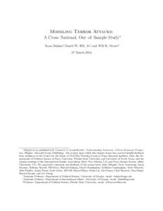 Modeling Terror Attacks: A Cross–National, Out–of–Sample Study∗ Ryan Bakker†, Daniel W. Hill, Jr.‡, and Will H. Moore§ 27 March 2013  ∗