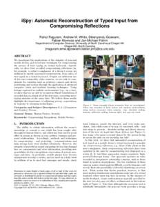 iSpy: Automatic Reconstruction of Typed Input from Compromising Reflections Rahul Raguram, Andrew M. White, Dibenyendu Goswami, Fabian Monrose and Jan-Michael Frahm  Department of Computer Science, University of North Ca
