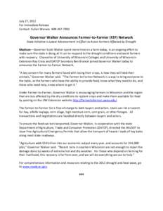 July 27, 2012 For Immediate Release Contact: Cullen Werwie[removed]Governor Walker Announces Farmer-to-Farmer (F2F) Network State Initiative is Latest Advancement in Effort to Assist Farmers Affected by Drought