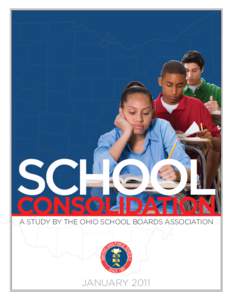 SCHOOL CONSOLIDATION A STUDY BY THE OHIO SCHOOL BOARDS ASSOCIATION JANUARY 2011