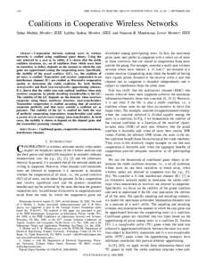 1104  IEEE JOURNAL ON SELECTED AREAS IN COMMUNICATIONS, VOL. 26, NO. 7, SEPTEMBER 2008 Coalitions in Cooperative Wireless Networks Suhas Mathur, Member, IEEE, Lalitha Sankar, Member, IEEE, and Narayan B. Mandayam, Senior