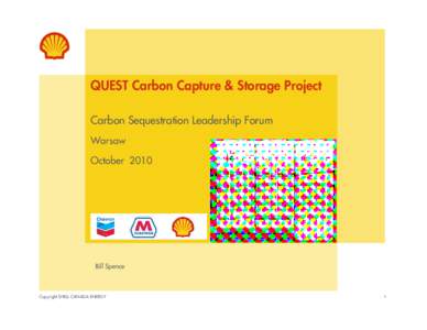 QUEST Carbon Capture & Storage Project Carbon Sequestration Leadership Forum Warsaw October 2010 Use this area for cover image (Maximum height 6.5cm & width 8cm)