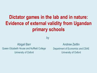 Dictator games in the lab and in nature: Evidence of external validity from Ugandan primary schools by  Abigail Barr