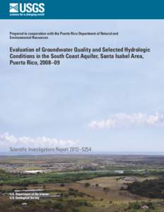 Prepared in cooperation with the Puerto Rico Department of Natural and Environmental Resources Evaluation of Groundwater Quality and Selected Hydrologic Conditions in the South Coast Aquifer, Santa Isabel Area, Puerto Ri