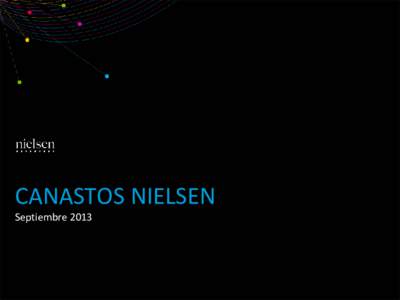 CANASTOS NIELSEN Septiembre 2013 PULSO DE LOS CANASTOS NIELSEN Para el periodo Junio-Julio 2013, comparando los últimos doce meses vs. los doce previos, los Canastos Nielsen mostraron un crecimiento de 2.5% en ventas v