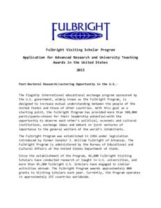 Fulbright Visiting Scholar Program Application for Advanced Research and University Teaching Awards in the United States[removed]Post-Doctoral Research/Lecturing Opportunity in the U.S.: