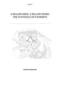 SWIFT  A BILLION HERE, A BILLION THERE: THE STATISTICS OF PAYMENTS  Gottfried Leibbrandt