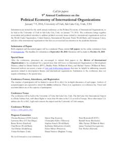 Call for papers: 9 Annual Conference on the th Political Economy of International Organizations January 7-9, 2016, University of Utah, Salt Lake City, Utah, USA