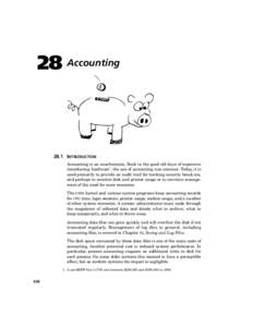 28 Accounting[removed]INTRODUCTION Accounting is an anachronism. Back in the good old days of expensive timesharing hardware1, the use of accounting was common. Today, it is used primarily to provide an audit trail for tra