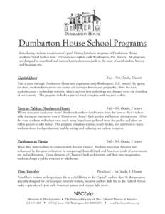 Dumbarton House School Programs Introducing students to our nation’s past! During hands-on programs at Dumbarton House, students “travel back in time” 200 years and explore early Washington, D.C. history. All progr