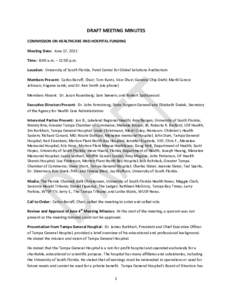 DRAFT MEETING MINUTES COMMISSION ON HEALTHCARE AND HOSPITAL FUNDING Meeting Date: June 17, 2015 Time: 8:00 a.m. – 12:00 p.m. Location: University of South Florida, Patel Center for Global Solutions Auditorium Members P