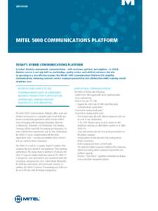 brochure  Mitel 5000 Communications Platform Today’s Hybrid Communications Platform In today’s business environment, communications – with customers, partners, and suppliers – is critical.