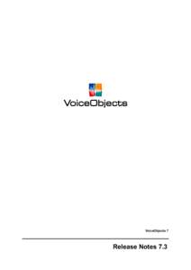 VoiceObjects 7  Release Notes 7.3 VoiceObjects 7