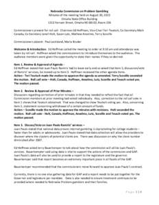Nebraska Commission on Problem Gambling Minutes of the meeting held on August 30, 2013 Omaha State Office Building 1313 Farnam Street, Omaha NE 68102, Room 226 Commissioners present for roll call: Chairman Ed Hoffman, Vi