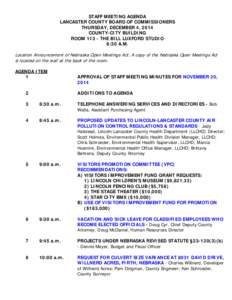 STAFF MEETING AGENDA LANCASTER COUNTY BOARD OF COMMISSIONERS THURSDAY, DECEMBER 4, 2014 COUNTY-CITY BUILDING ROOM[removed]THE BILL LUXFORD STUDIO 8:30 A.M.