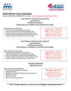 2014 Winter Class Schedule Contact Jennifer Sibal at[removed]or register online at www.capwn.org/homebuyers.html Dave Ramsey’s Financial Peace University Lunch & Learn $69.00 per household