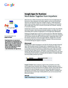 Google Apps for Business Work Better Together from Anywhere More than four million businesses have made the move to Google Apps for Business to help employees work better together and be more productive, wherever and whe