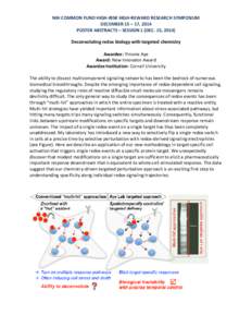 NIH COMMON FUND HIGH-RISK HIGH-REWARD RESEARCH SYMPOSIUM DECEMBER 15 – 17, 2014 POSTER ABSTRACTS – SESSION 1 (DEC. 15, 2014) Deconvoluting redox biology with targeted chemistry Awardee: Yimone Aye Award: New Innovato