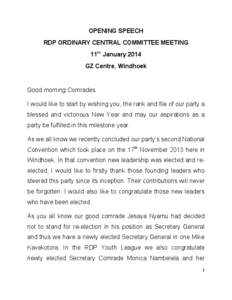 OPENING SPEECH RDP ORDINARY CENTRAL COMMITTEE MEETING 11th January 2014 GZ Centre, Windhoek  Good morning Comrades