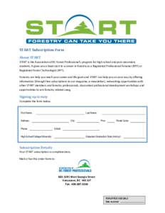 START Subscription Form About START START is the Association of BC Forest Professional’s program for high-school and post-secondary students. It gives you a head start to a career in forestry as a Registered Profession