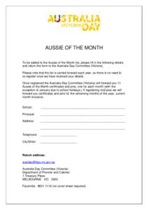 AUSSIE OF THE MONTH To be added to the Aussie of the Month list, please fill in the following details and return the form to the Australia Day Committee (Victoria). Please note that the list is carried forward each year,