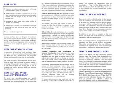 FAST FACTS \ When you use a layaway plan, you pay in full through installments before getting the merchandise. \ Ask the seller how much time you will have to pay for the item; when payments are due; what minimum payment
