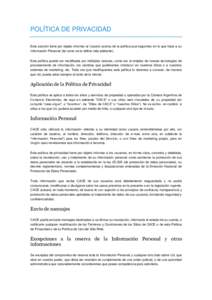 POLÍTICA DE PRIVACIDAD Esta sección tiene por objeto informar al Usuario acerca de la política que seguimos en lo que hace a su Información Personal (tal como se la define más adelante). Esta política puede ser mod