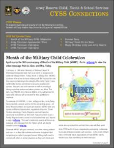 Army Reserve Child, Youth & School Services  CYSS C ONNECTIONS CYSS Mission To support readiness and quality of life by reducing the conflict between military mission requirements and parental responsibilities.