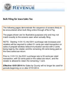 Bulk Filing for Iowa Sales Tax  The following pages demonstrate the sequence of screens likely to be encountered when bulk filing online through eFile & Pay. The pages shown are for illustrative purposes only and may not