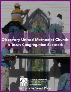 Discovery United Methodist Church: A Texas Congregation Succeeds A rural Texas congregation discovered that to successfully undertake the dramatic move of its building, it also needed to take inventory of the gifts, ski