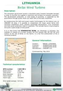 LITHUANIA Biržai Wind Turbine Description: The Lithuanian government issued a voluntarist policy towards renewable energies in order to diversify the supplies in electricity and increase its energetic autonomy. The dece