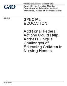 GAO[removed], Special Education: Additional Federal Actions Could Help Address Unique Challenges of Educating Children in Nursing Homes