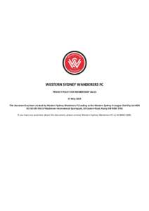 WESTERN SYDNEY WANDERERS FC PRIVACY POLICY FOR MEMBERSHIP SALES 27 May 2014 This document has been created by Western Sydney Wanderers FC trading as the Western Sydney A-League Club Pty Ltd ABN[removed]of Blacktow