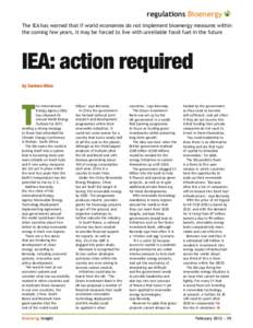 regulations Bioenergy The IEA has warned that if world economies do not implement bioenergy measures within the coming few years, it may be forced to live with unreliable fossil fuel in the future IEA: action required by