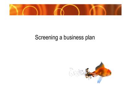 Screening a business plan  Why are we here? 0  20