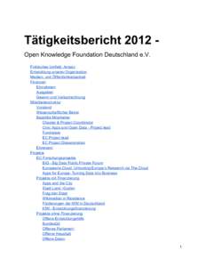 Tätigkeitsbericht 2012 ­ Open Knowledge Foundation Deutschland e.V. Politisches Umfeld, Ansatz Entwicklung unserer Organisation Medien­ und Öffentlichkeitsarbeit Finanzen