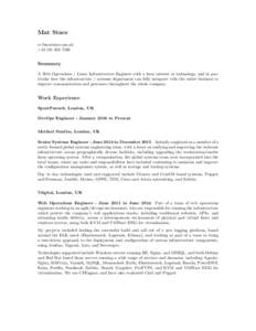 Mat Stace  +Summary A Web Operations / Linux Infrastructure Engineer with a keen interest in technology, and in particular how the infrastructure / systems department can fully integrate 