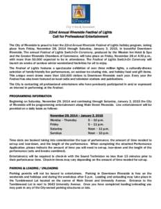 22nd Annual Riverside Festival of Lights Call for Professional Entertainment The City of Riverside is proud to host the 22nd Annual Riverside Festival of Lights holiday program, taking place from Friday, November 28, 201