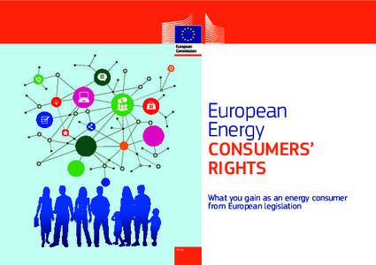 European Energy CONSUMERS’ RIGHTS What you gain as an energy consumer