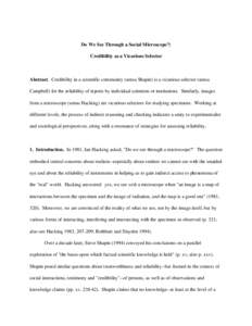 Do We See Through a Social Microscope?: Credibility as a Vicarious Selector Abstract. Credibility in a scientific community (sensu Shapin) is a vicarious selector (sensu Campbell) for the reliability of reports by indivi