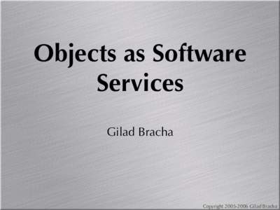 Objects as Software Services Gilad Bracha CopyrightGilad Bracha